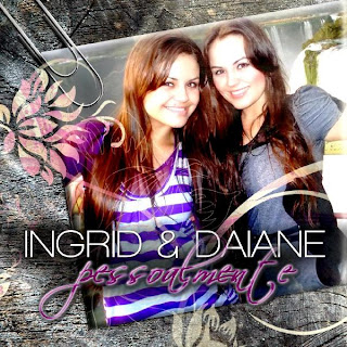 Ingrid e Dayane - Pessoalmente 2010