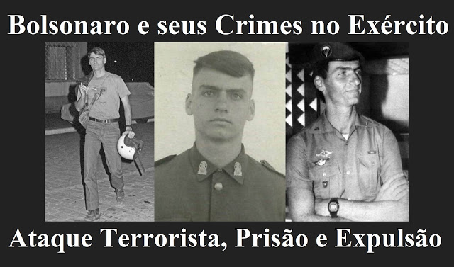 Jair Messias Bolsonaro e seus Crimes no Exército - Ataque Terrorista, Indisciplina, Prisão e Expulsão do Exército Brasileiro - Eleições 2018