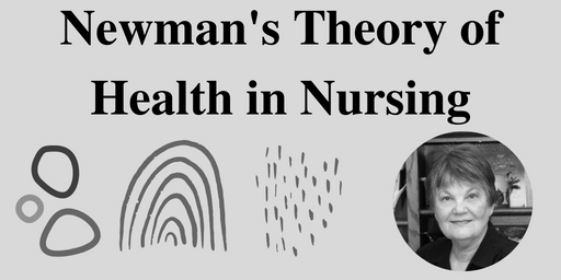 Newman's Theory of Health in Nursing Newman's Theory of Health in Nursing