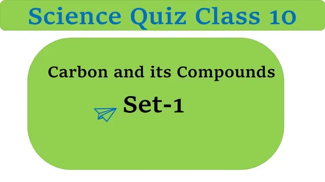 Carbon and its Compounds Class 10 MCQ Online Test