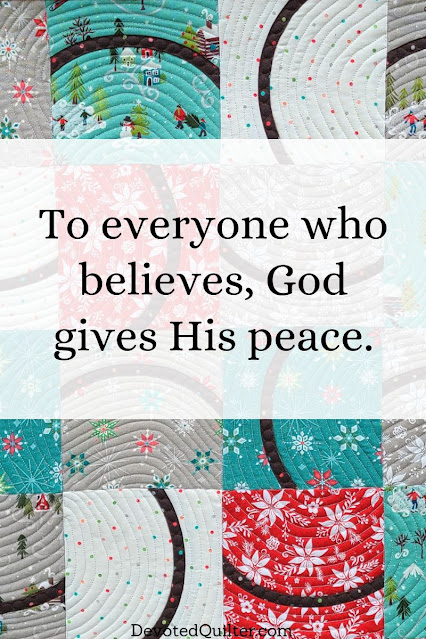 To everyone who believes, God gives His peace | DevotedQuilter.com