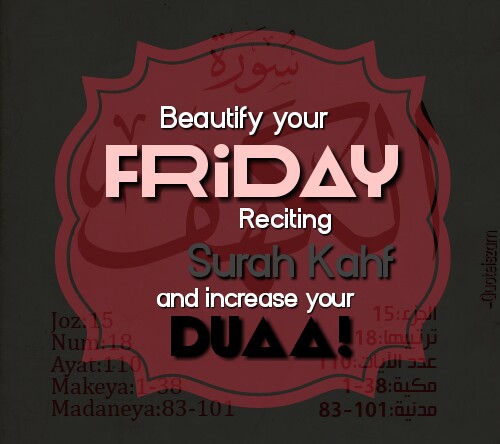 Beautify your Friday, Reciting Surah kahf and increase your Duaa!