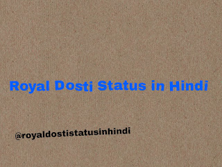 royal dosti status in hindi