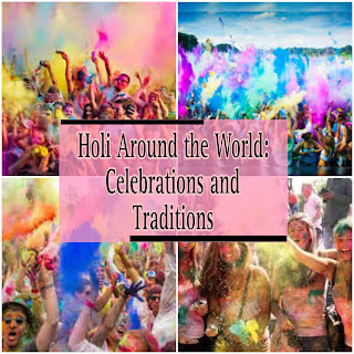 Holi Around the World: Celebrations and Traditions