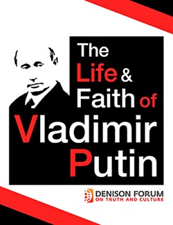 http://www.denisonforum.org/store/download/16-life-and-faith-of-vladimir-putin