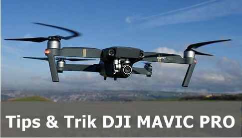  Ternyata kelebihan fitur drone ini banyak dan canggih banget Otak Atik Gadget -  10 Tips Trik Menerbangkan Dji Mavic Pro