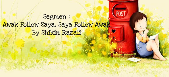 Segmen : Awak Follow Saya, Saya Follow Awak By Shikin Razali