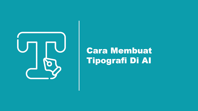 Cara Membuat Tipografi di Adobe Illustrator