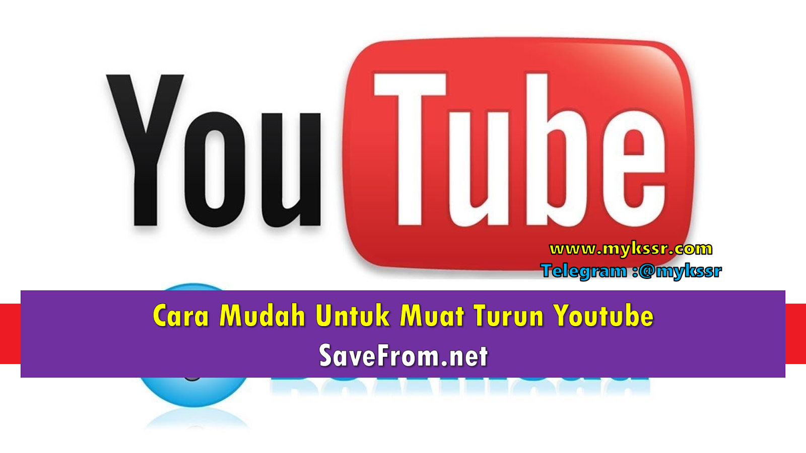 Cara Mudah Untuk Muat Turun Youtube - Mykssr.com