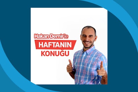 Hakan Demir'le Haftanın Konuğu Podcast