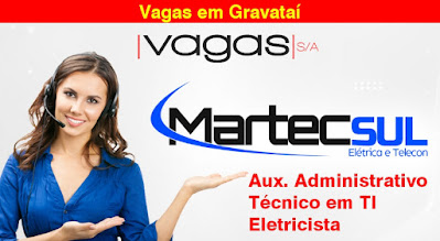 Empresa Martec Sul abre vagas para Aux. Administrativo, Eletricista e Téc. TI em Gravataí