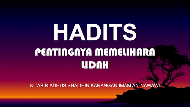 HADITS PENTINGNYA MEMELIHARA LIDAH