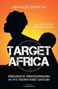 Target Africa: Ideological Neo-Colonialism Of The Twenty-First Century