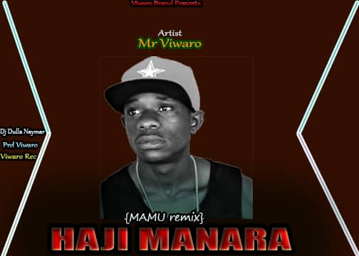  New | AUDIO | Mr Viwaro - HAJI MANARA (Mamu Remix)