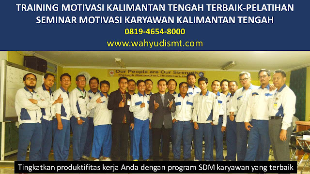 TRAINING MOTIVASI KALIMANTAN TENGAH - TRAINING MOTIVASI KARYAWAN KALIMANTAN TENGAH - PELATIHAN MOTIVASI KALIMANTAN TENGAH – SEMINAR MOTIVASI KALIMANTAN TENGAH