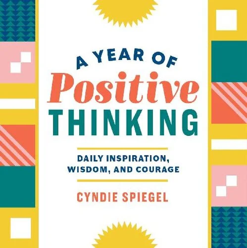 Download A Year of Positive Thinking: Daily Inspiration, Wisdom, and Courage PDF