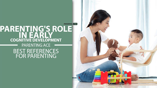 Parenting's Role in Early Cognitive Development
