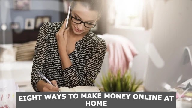 Eight ways to make money online at home by money of uk