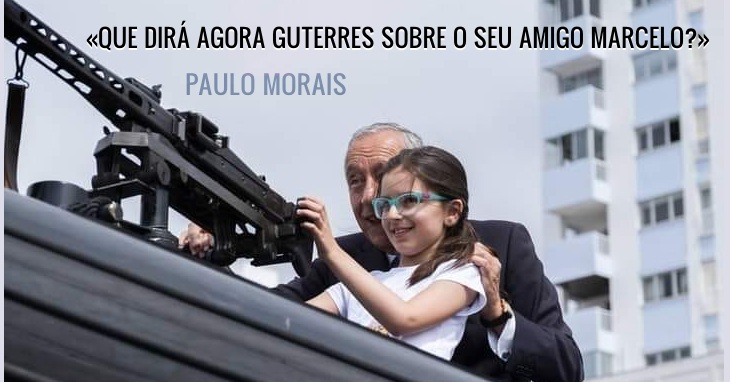 «Que dirá agora Guterres sobre o seu amigo Marcelo?» Paulo Morais