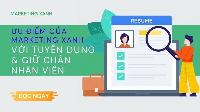 ƯU ĐIỂM CỦA MARKETING XANH VỚI TUYỂN DỤNG VÀ GIỮ CHÂN NHÂN VIÊN