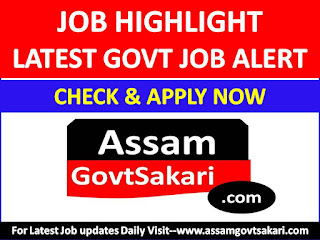 JOB HIGHLIGHT by assamgovtsakari.com