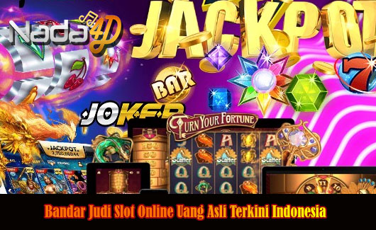 Bandar Judi Slot Online Uang Asli Terkini Indonesia