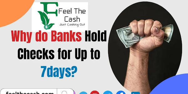 Why do Banks Hold Checks for Up to 7days?