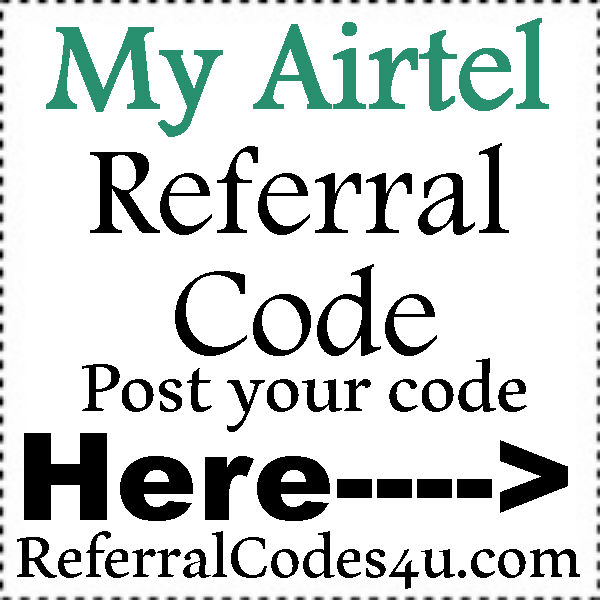 My Airtel Referral Code 2016-2023, My Airtel Refer A Friend, My Airtel Coupons