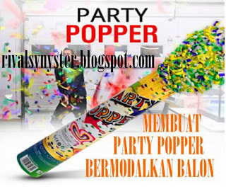 Cara Membuat Party Popper Atau Confetti Poppers Sederhana Dan Murah