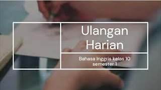 Contoh Soal Ulangan Harian Bahasa Inggris Kelas 10