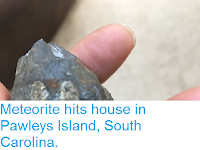 http://sciencythoughts.blogspot.co.uk/2017/10/meteorite-hits-house-in-pawleys-island.html