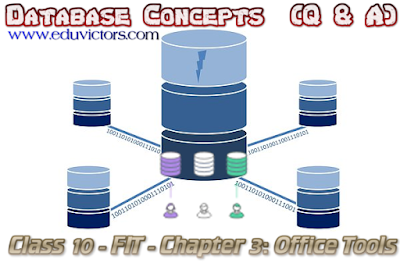 CBSE Class 10 - FIT - Chapter 3: Office Tools - Database Concepts  (Q & A) (#cbsenotes)(#eduvictors)