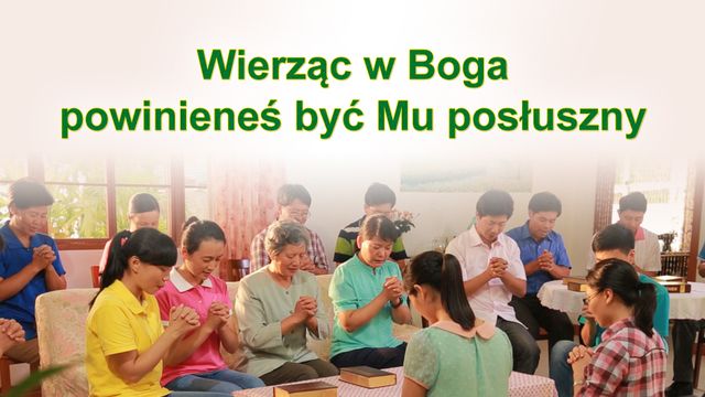 Wierząc w Boga powinieneś być Mu posłuszny