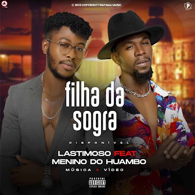 Lastimoso-Filha-Da-Sogra-feat.-Menino-do-Huambo [WWW.MUNGONEWSS.COM]