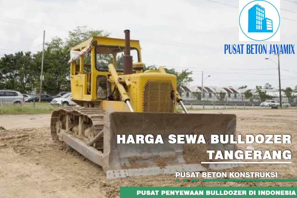 HARGA SEWA BULLDOZER TANGERANG