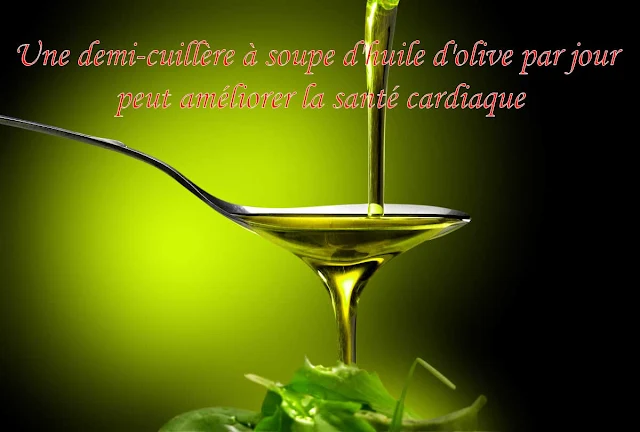 une demi-cuillère à soupe d'huile d'olive par jour peut améliorer la santé cardiaque