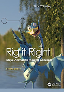 Rig it Right! Maya Animation Rigging Concepts, 2nd edition (English Edition)