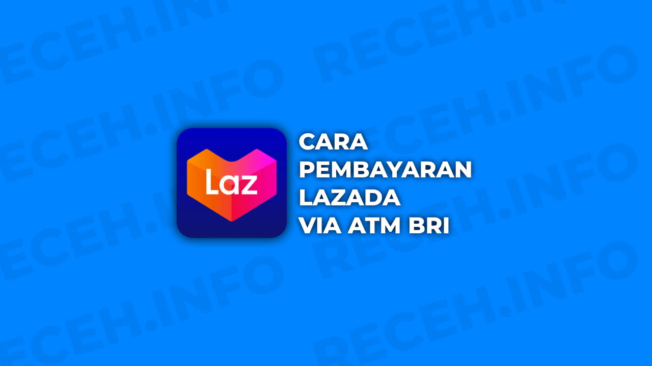 Cara Pembayaran Lazada Via Atm BRI