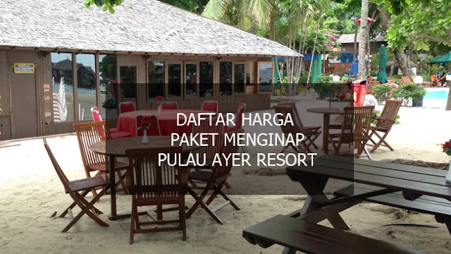 Harga Menginap di Pulau Ayer Resort