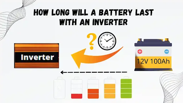 How long will a 12V battery last with an inverter