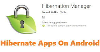 How To Hibernate Apps On Android