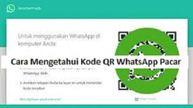 Cara Mengetahui Kode QR WhatsApp Pacar