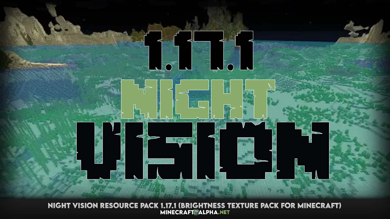 Night Vision Resource Pack 1.17.1 (Brightness Texture Pack For Minecraft)