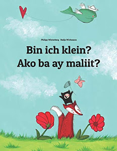 Bin ich klein? Ako ba ay maliit?: Kinderbuch Deutsch-Tagalog (zweisprachig/bilingual) (Weltkinderbuch)