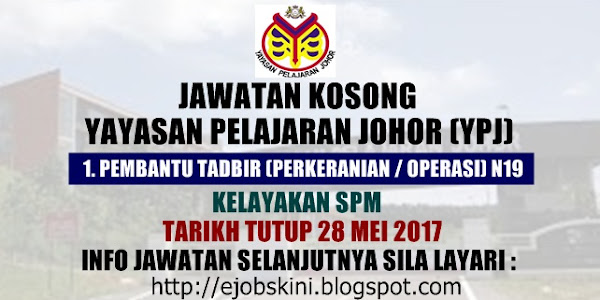 Jawatan Kosong Yayasan Pelajaran Johor (YPJ) - 28 Mei 2017