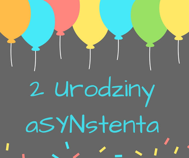 To były niezapomniane 2 urodziny #aSYNstenta 