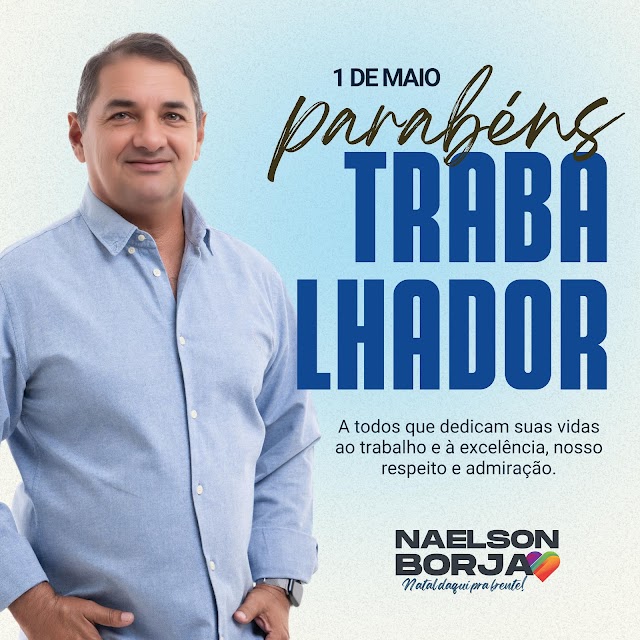 Dia do Trabalhador: Mensagem de Naelson Borja