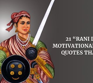 21 Famous & Inspirational Quotes By "Rani Lakshmi Bai" That Will Make Your Day & Achieve Big in Life