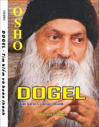 Đạo Nguyên Thiền Sư (Dogel) – Tìm Kiếm Và Hoàn Thành – Osho