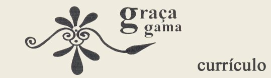 Graça Gama ... Currículo